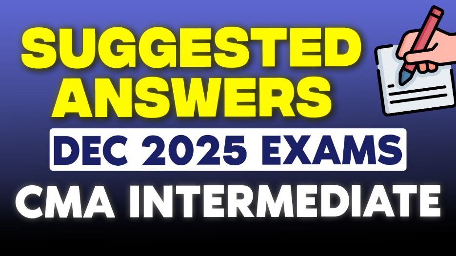 CMA Inter Dec 2025 Suggested Answers & Paper Solutions – Complete Guide